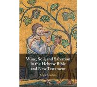 Wine, Soil, and Salvation in the Hebrew Bible and New Testament