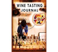 Wine Tasting Journal: created for wine lovers to record the particulars.