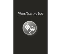 Wine Tasting Log: Keep Track of Wines, 50 Pages of Blank Wine Prompts, Small, Compact and Simple
