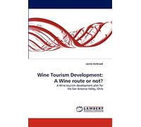 Wine Tourism Development: A Wine route or not?: A Wine tourism development plan for the San Antonio Valley, Chile