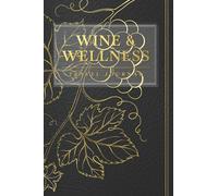 Wine & Wellness Travel Journal: A Companion for the Intentional Traveler