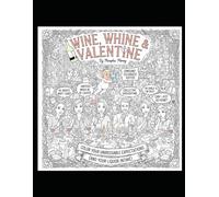Wine, Whine & Valentine: A Satirical Adult Coloring Book