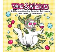 Wine&Whiskers: A hilarious coloring book for cat lovers and drink enthusiasts