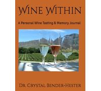 Wine Within: A Personal Wine Tasting & Memory Journal