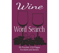 Wine Word Search: 55 Puzzle Word Search with Wine related words and terms, easy to ready, easy to take with you. 110 pages, solution pages in the back of the book.