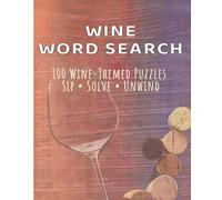 Wine Word Search Crossword & Anagrams: 100 Wine-Themed Puzzles. Sip • Solve • Unwind (Seasonal Puzzle Books for Adults)