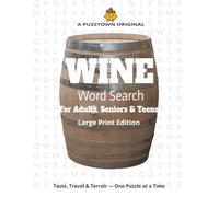 WINE Word Search For Adults, Seniors & Teens Large Print Edition: Elegant Large Print Puzzle Book Featuring 3,000 Wine-Themed Words from Vineyard to Glass (PuzzTown Originals)