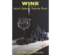 Wine Word Search Puzzle Book: Fun Wine-Themed Brain Games & Relaxing Puzzles | Perfect Gift for Wine Lovers, Enthusiasts & Friends | Large Print 6x9 ... Stress-Relief Activity Book for Adults |