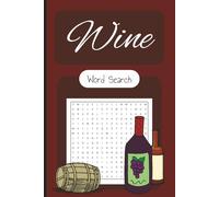 Wine Word Search: Puzzle book, word memory game, gift idea for holidays, birthdays, leisure and relaxation, merlot, Cabernet, Sauvignon, champagne, work book, puzzles and games