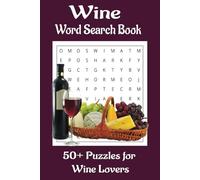 Wine Word Search Puzzle Book: Word Searches with Easy to Read Print about Wine Tasting, Serving Tools and Techniques, & Food Pairings | 6 x 9 inches, ... Gift for Vacations, Holidays and Wine Lovers