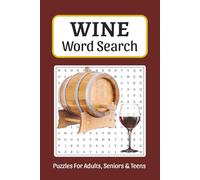 Wine Word Search: Word Searches about Wines, Wine Tasting, Tasting Terms and More, 6x9 ,110 pages, Easy to Read Print, Solutions Included, Gift for Wine Lovers, Vacations, Holidays, and Free Times