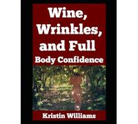 Wine, Wrinkles, and Full Body Confidence: Naked Aging Without Giving a Damn: 74 (The Naked Rebel)