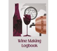 Winemaking Logbook | A Journal to Track, Rate, and Record Home Wine Making