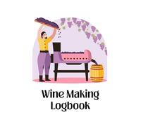 Winemaking Logbook | A Journal to Track, Rate, and Record Home Winemaking