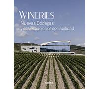 WINERIES Nuevas Bodegas y sus espacios de sociabilidad (SIN COLECCION)