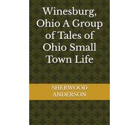 Winesburg, Ohio A Group of Tales of Ohio Small Town Life