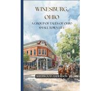 Winesburg, Ohio: A Group of Tales of Ohio Small Town Life