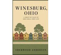 WINESBURG, OHIO: A Group of Tales of Ohio Small Town Life