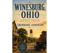 WINESBURG, OHIO: A Group of Tales of Ohio Small Town Life