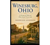 WINESBURG, OHIO: A Group of Tales of Ohio Small Town Life