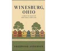 WINESBURG, OHIO: A Group of Tales of Ohio Small Town Life