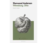 Winesburg, Ohio: A Group of Tales of Ohio Small-Town Life: MARGIN - Fiction Collection (Critical Edition with Introduction and Notes)