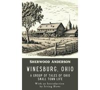 Winesburg, Ohio: A Group of Tales of Ohio Small Town Life: The Mastery Behind the Short Story Cycle in Classic American Literature