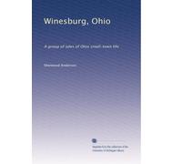 Winesburg, Ohio: A group of tales of Ohio small-town life: Volume 1
