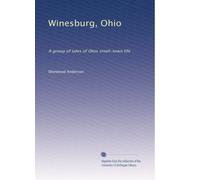 Winesburg, Ohio: A group of tales of Ohio small-town life: Volume 3