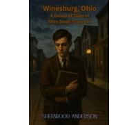 Winesburg, Ohio: Un grupo de cuentos de la vida de una pequeña ciudad de Ohio