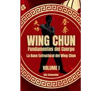 WING CHUN: Fundamentos del Cuerpo: La Base Estructural del Wing Chun