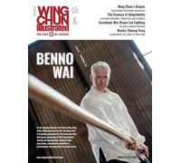 Wing Chun Illustrated Issue 81 (December 2024): Featuring Sifu Benno Wai: A Martial Arts Magazine Dedicated to Chinese Kung Fu Boxing for Self-Defense and Health (Wing Chun Illustrated Magazine)