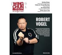 Wing Chun Illustrated Issue 83 (April 2025): Featuring Sifu Robert Vogel: A Martial Arts Magazine Dedicated to Chinese Kung Fu Boxing for Self-Defense and Health (Wing Chun Illustrated Magazine)