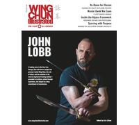 Wing Chun Illustrated Issue 84 (June 2025): Featuring Sifu John Lobb: A Martial Arts Magazine Dedicated to Chinese Kung Fu Boxing for Self-Defense and Health (Wing Chun Illustrated Magazine)