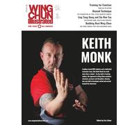 Wing Chun Illustrated Issue 90 (June 2026): Featuring Sifu Keith Monk: A Martial Arts Magazine Dedicated to Chinese Kung Fu Boxing for Self-Defense and Health