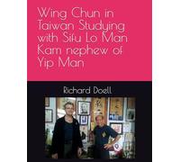Wing Chun in Taiwan Studying with Sifu Lo Man Kam, nephew of Yip Man