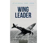Wing Leader: The top scoring Allied fighter pilot of World War II