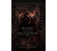 Wing of Shadows: A High-Heat Adult Dragon Romantasy with a Forbidden Magical Bond, a Banished Dragon King, Stolen Names, Ancient Dragon Magic, Shadow ... for Freedom (The Dragon Beneath the Mountain)