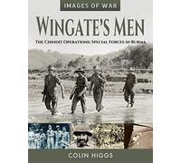 Wingate's Men: The Chindit Operations: Special Forces in Burma (Images of War)