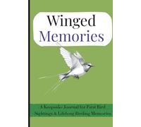 Winged Memories: A Keepsake Journal for First Bird Sightings & Lifelong Birding Memories