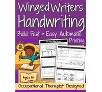 Winged Writers Handwriting: Build Fast & Easy Automatic Printing. An OT’s Guide for Printing Success - A Fun Step-by-Step Workbook for First & Second ... (Step By Step Handwriting | Print Path OT)