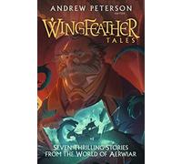 Wingfeather Tales: Seven Thrilling Stories from the World of Aerwiar (Young Explorers)
