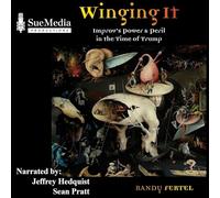 Winging It - Improv's Power and Peril in the Time of Trump