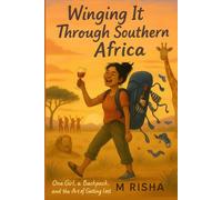 Winging It Through Southern Africa: One Girl, a Backpack, and the Art of Getting Lost