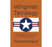 Wingman Tetralogy: Combination of Books 1 thru 4 in the Wingman Series; An Historical Narrative and M/M Romance Novel