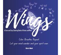 Wings: A cute and cozy coloring book of flutter and flow