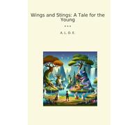 Wings and Stings: A Tale for the Young (Classic Books)