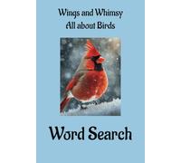Wings and Whimsy; All About Birds Word Search Puzzle Book: Word Searches with Easy to Read Print about Birds, | 6x9 inches, 110 pages |50+ puzzles for ... gift for travel, free time or waIt times.