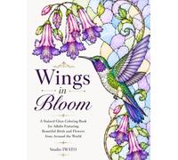 Wings in Bloom: A Stained Glass Coloring Book for Adults Featuring Beautiful Birds and Flowers from Around the World