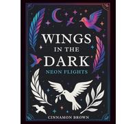 Wings in the Dark: Neon Flights Coloring Book (The Art of Neon)